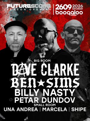 FUTURE SCOPE SEASON OPENING w. DAVE CLARKE, BEN SIMS & BILLY NASTY