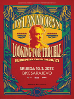 DYLAN MORAN - LOOKING FOR TROUBLE - Sarajevo