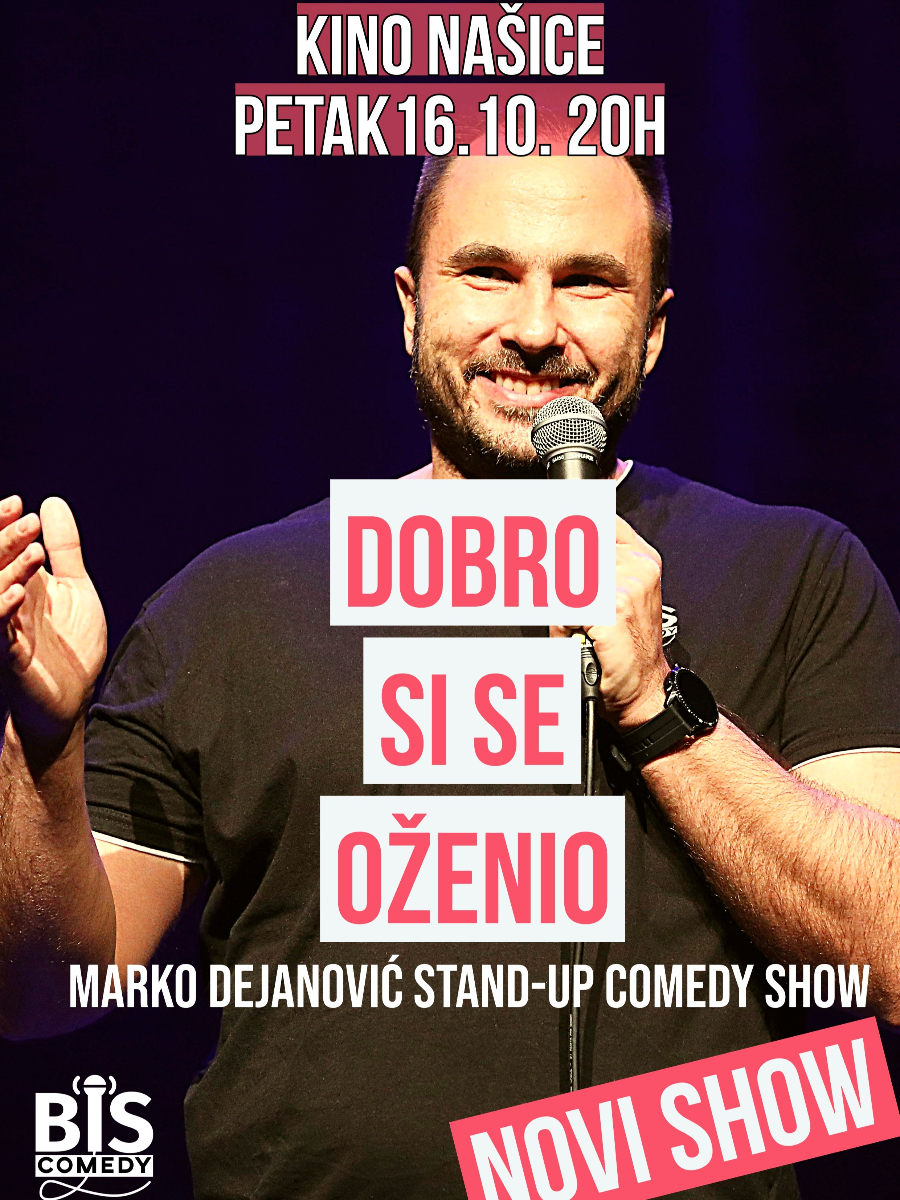 NAŠICE: "Dobro Si Se Oženio" - Marko Dejanović StandUpComedy show