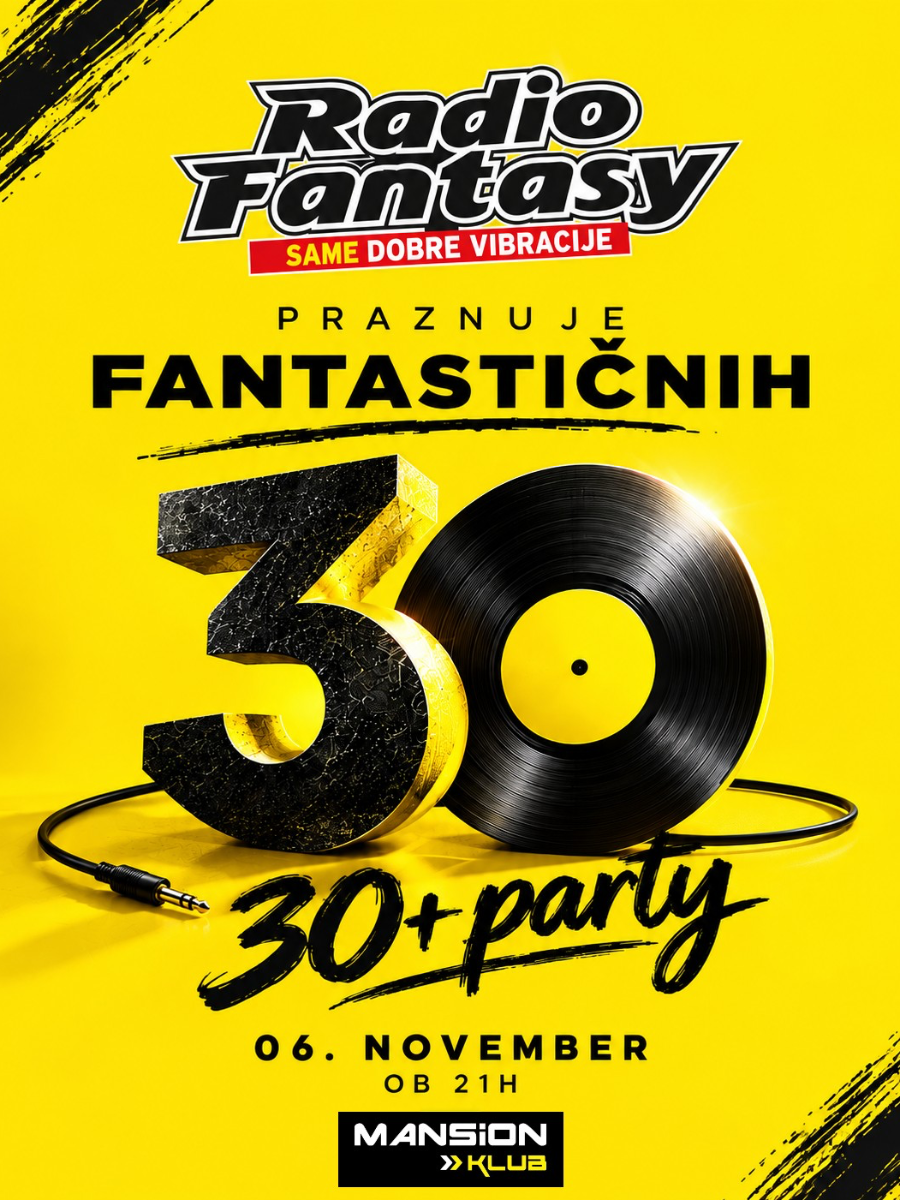 RADIO FANTASY PRAZNUJE FANTASTIČNIH 30 LET | 30+ PARTY | MANSION CELJE