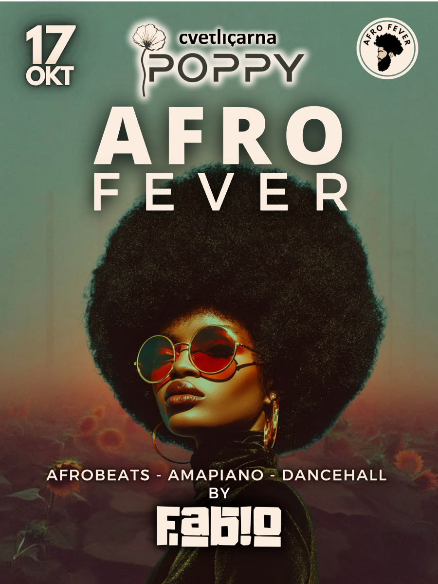 AFRO FEVER - 17. Oktober - @ POPPY by Cvetličarna
