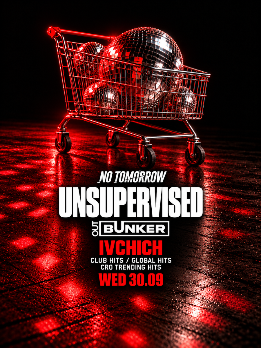UNSUPERVISED | NO TOMORROW @ OUT BUNKER ILICA 16