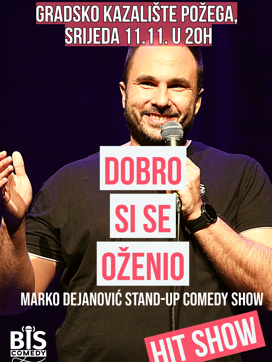 POŽEGA: "Dobro Si Se Oženio" - Marko Dejanović StandUpComedy show @GKP