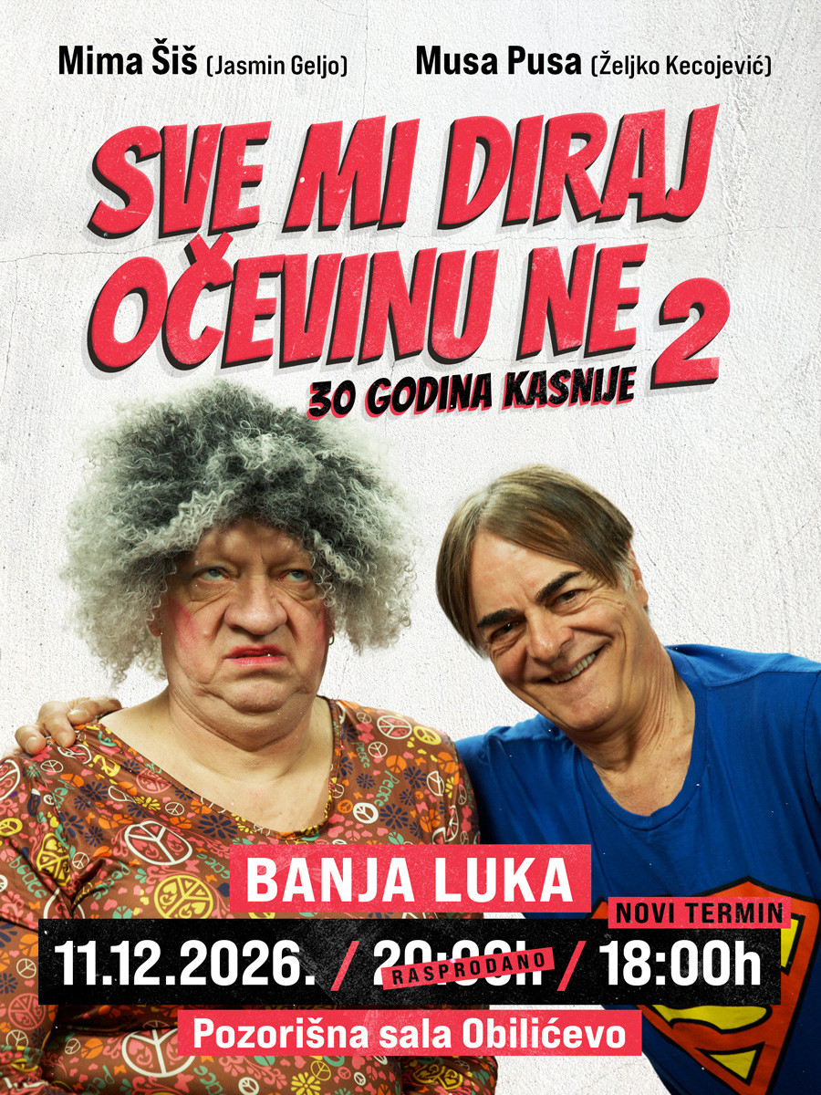 NOVI TERMIN BANJA LUKA - SVE MI DIRAJ, OČEVINU NE – 30 GODINA KASNIJE